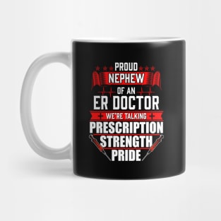 Proud Nephew of an Emergency Room ER Doctor Mug